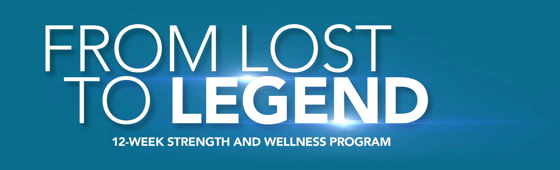 From Lost to Legend - 12 week strength to wellness program - Isaac Xavier